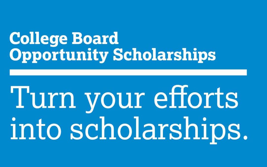 College Board: Turn your efforts into scholarships