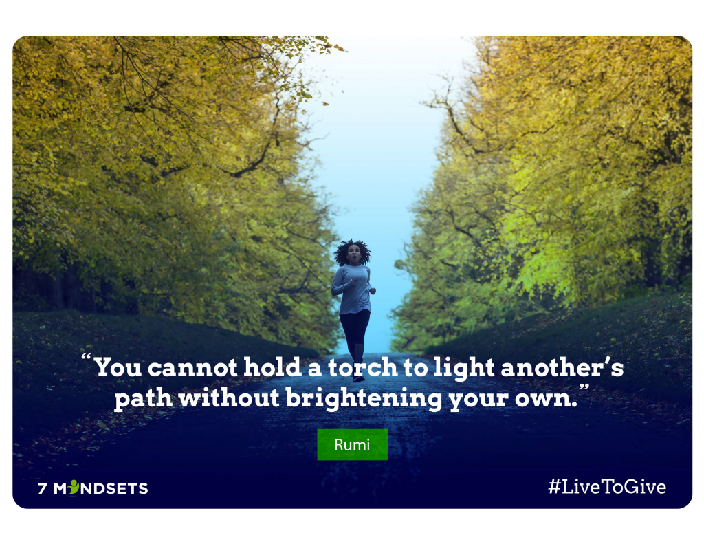 "You cannot hold a torch to light another's path without brightening your own." - Rumi