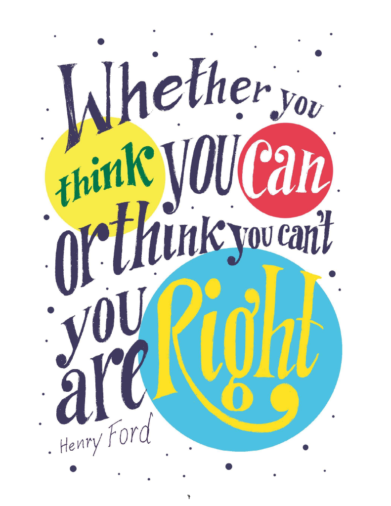 "Whether you think you can or think you can't, you're right." - Henry Ford