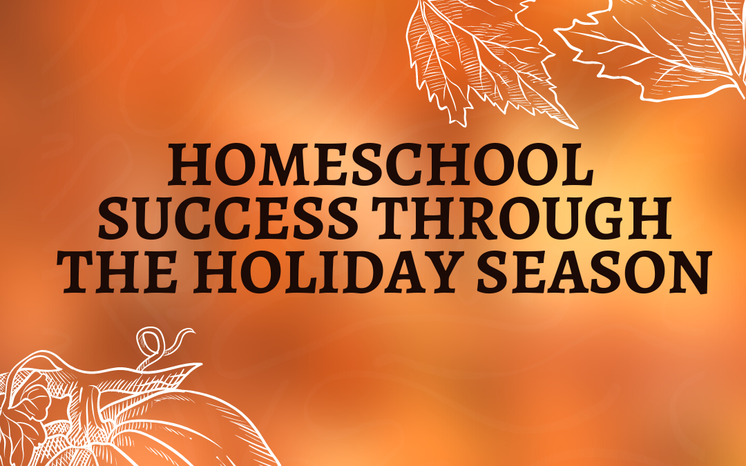 homeschool success through the holidays