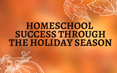 Homeschool Success Through the Holiday Season