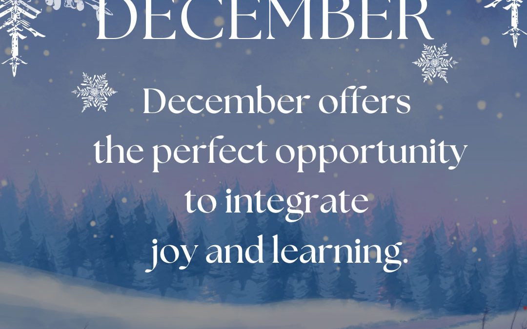 snowy background scene with the words Hello December. December offers the perfect opportunity to integrate joy and learning.